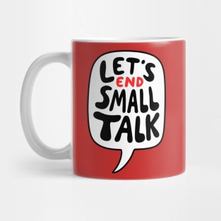 Let's End Small Talk Mug